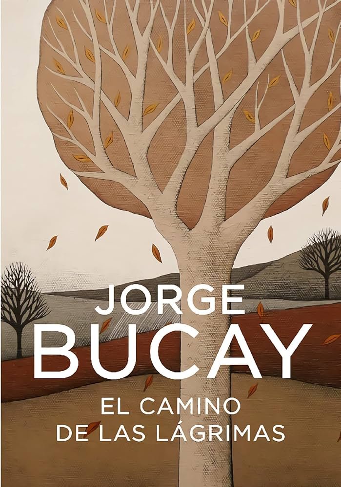 El camino de las lágrimas: Aprendiendo a sanar con Jorge Bucay